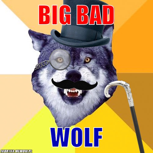 BIG BAD – BIG BAD WOLF