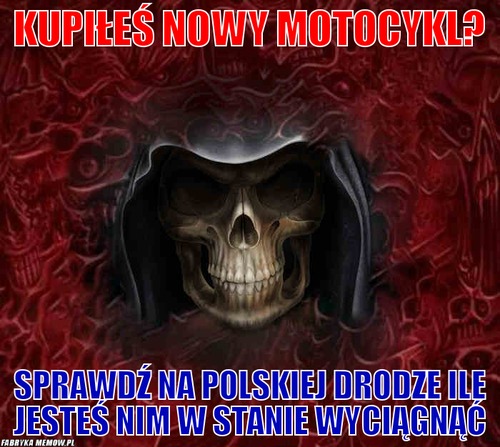 Kupiłeś nowy motocykl? – Kupiłeś nowy motocykl? sprawdź na polskiej drodze ile jesteś nim w stanie wyciągnąć