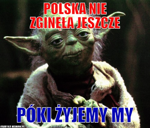 Polska nie zginęła jeszcze – polska nie zginęła jeszcze póki żyjemy my