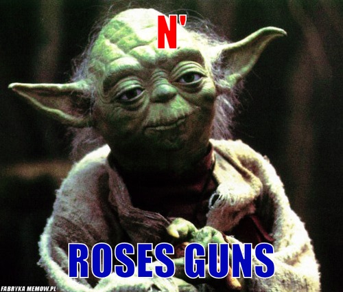 N\' – N\' Roses Guns