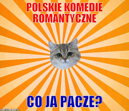 Polskie komedie romantyczne – Polskie komedie romantyczne Co ja pacze?