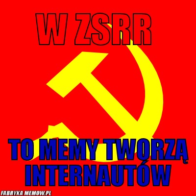 W ZSRR – W ZSRR to memy tworzą internautów