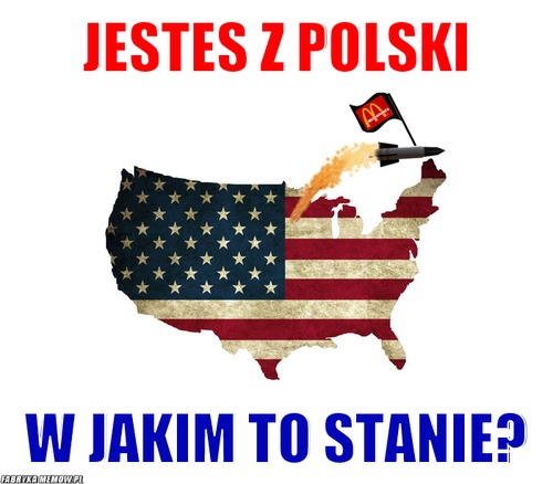 Jestes z polski – jestes z polski w jakim to stanie?