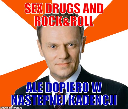 Sex drugs and rock&amp;roll – sex drugs and rock&amp;roll ale dopiero w nastepnej kadencji