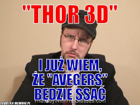 &quot;Thor 3D&quot; – &quot;Thor 3D&quot; i już wiem, że &quot;avegers&quot; będzie ssać