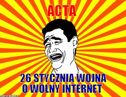 Acta – acta 26 stycznia wojna o wolny internet