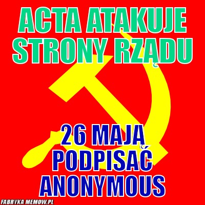 Acta atakuje strony rządu – Acta atakuje strony rządu 26 mają podpisać anonymous