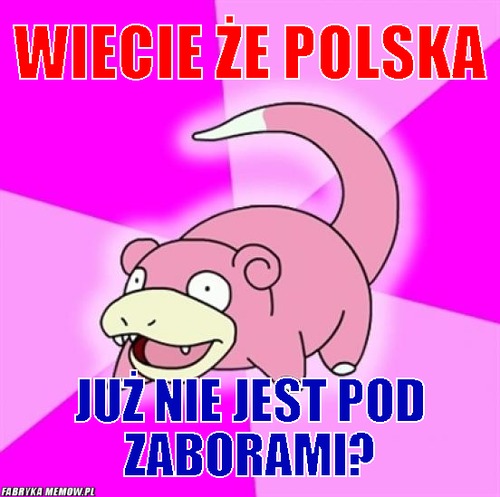 Wiecie że polska – Wiecie że polska już nie jest pod zaborami?