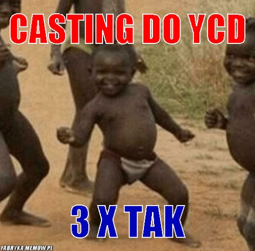 Casting do YCD – casting do YCD 3 X tak