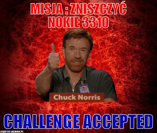 Misja : zniszczyć nokie 3310 – misja : zniszczyć nokie 3310 challenge accepted
