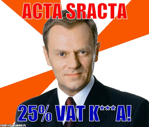 Acta SRACTA – Acta SRACTA 25% Vat k***a!