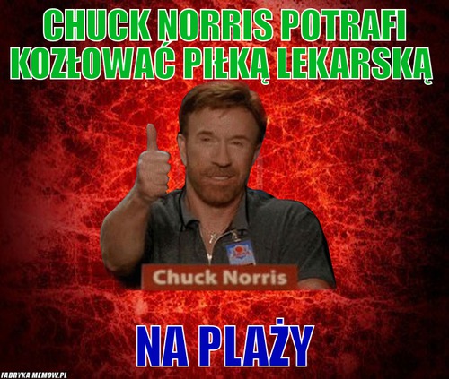 Chuck Norris potrafi kozłować piłką lekarską – Chuck Norris potrafi kozłować piłką lekarską na plaży