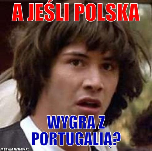 A jeśli polska – A jeśli polska wygra z portugalią?