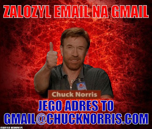 Zalozyl email na gmail – Zalozyl email na gmail Jego adres to gmail@chucknorris.com