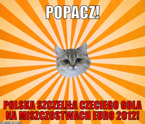 Popacz! – Popacz! polska szczeliła czeciego gola na miszczostwach euro 2012!