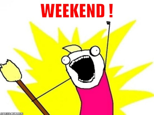 Weekend ! – Weekend ! 