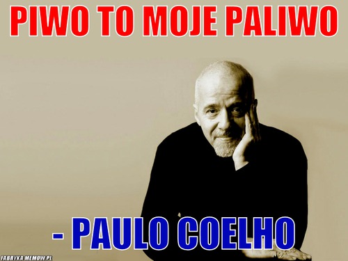 PIWO TO MOJE PALIWO – PIWO TO MOJE PALIWO - PAULO COELHO