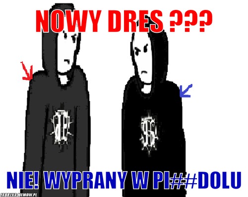 Nowy dres ??? – Nowy dres ??? NIe! wyprany w pi##dolu
