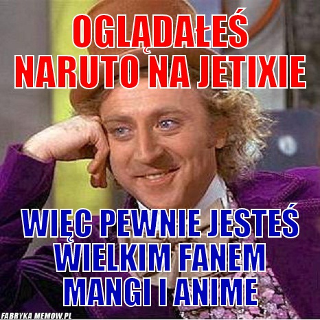 Oglądałeś naruto na jetixie – oglądałeś naruto na jetixie więc pewnie jesteś wielkim fanem mangi i anime