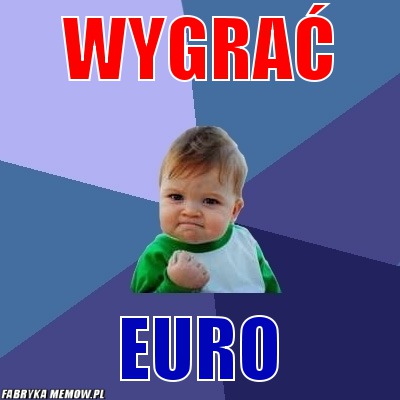 Wygrać – wygrać euro