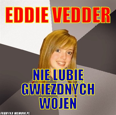 Eddie Vedder – Eddie Vedder nie lubię gwiezdnych wojen