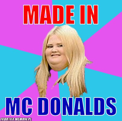 Made in – made in mc donalds