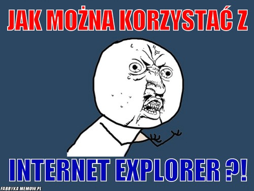 Jak można korzystać z – jak można korzystać z Internet Explorer ?!