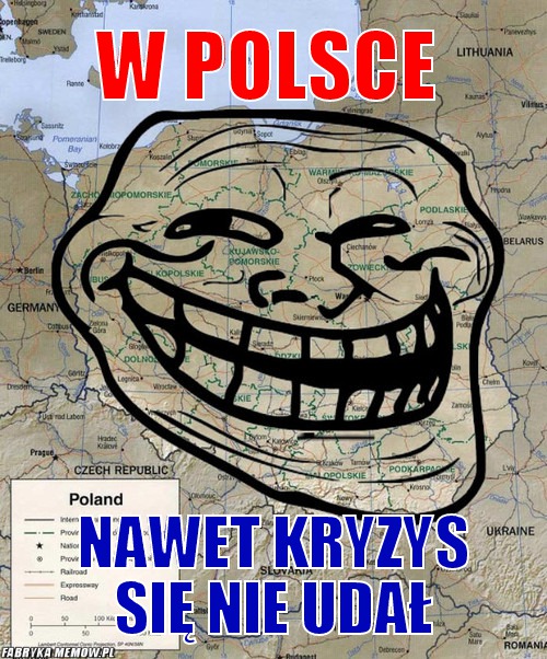 W polsce – W polsce Nawet kryzys się nie udał