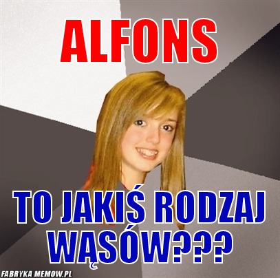 Alfons – alfons to jakiś rodzaj wąsów???