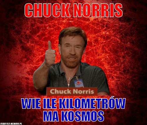 Chuck Norris – Chuck Norris Wie ile kilometrów ma kosmos
