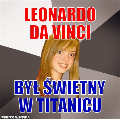 Leonardo da vinci – Leonardo da vinci był świetny w Titanicu
