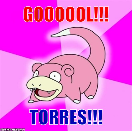 Goooool!!! – goooool!!! torres!!!