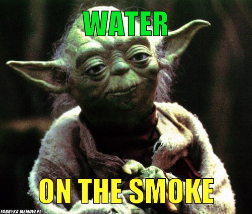 Water – water on the smoke