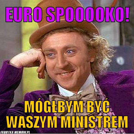 Euro spooooko! – Euro spooooko! Mógłbym być waszym ministrem