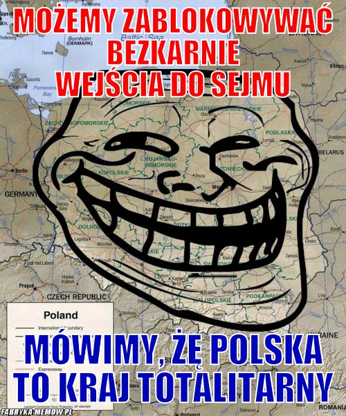 Możemy zablokowywać bezkarnie wejścia do sejmu – możemy zablokowywać bezkarnie wejścia do sejmu mówimy, żę polska to kraj totalitarny