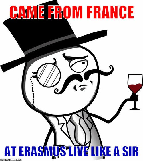 CAME FROM FRANCE – CAME FROM FRANCE AT ERASMUS LIVE LIKE A SIR