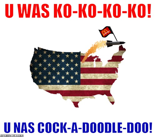 U was ko-ko-ko-ko! – u was ko-ko-ko-ko! u nas cock-a-doodle-doo!