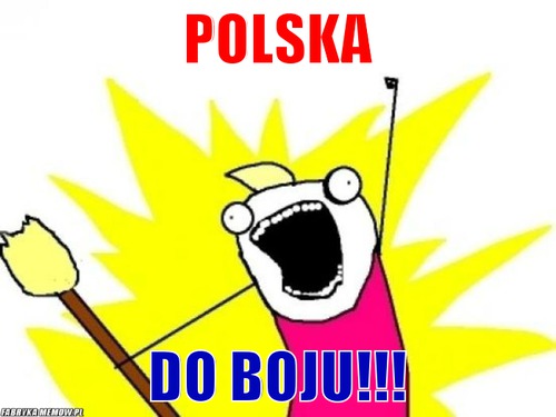 POLSKA – POLSKA DO BOJU!!!