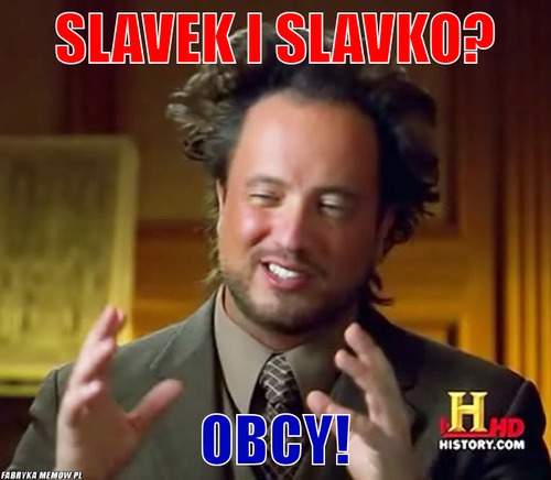 Slavek i Slavko? – Slavek i Slavko? obcy!