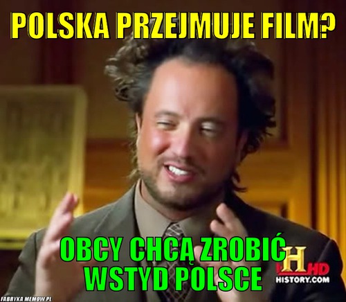 Polska przejmuje film? – Polska przejmuje film? Obcy chcą zrobić wstyd Polsce