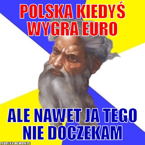 Polska kiedyś wygra EURO – Polska kiedyś wygra EURO aLE nawet ja tego nie doczekam