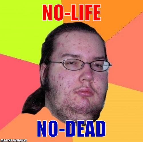 No-life – No-life No-dead