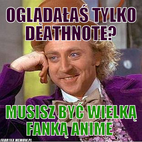 Oglądałaś tylko Deathnote? – Oglądałaś tylko Deathnote? Musisz być wielką fanką Anime