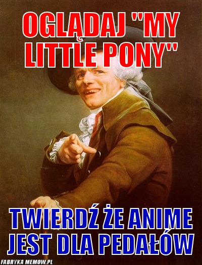 Oglądaj &quot;My little pony&quot; – Oglądaj &quot;My little pony&quot; twierdź że anime jest dla pedałów