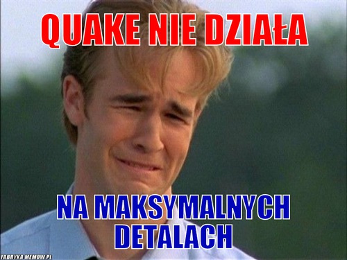 Quake nie działa – quake nie działa na maksymalnych detalach