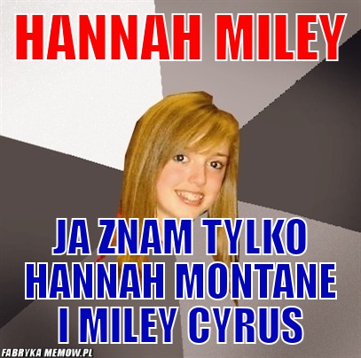 Hannah Miley – Hannah Miley Ja znam tylko Hannah Montane i Miley Cyrus