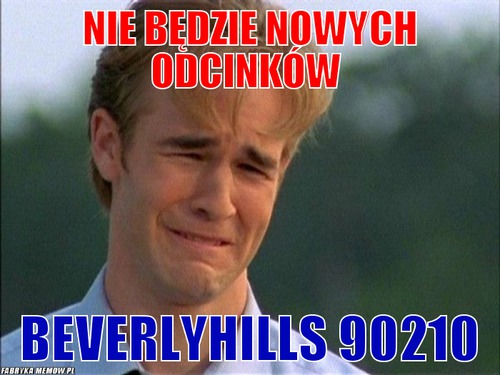 Nie będzie nowych odcinków – nie będzie nowych odcinków beverlyhills 90210