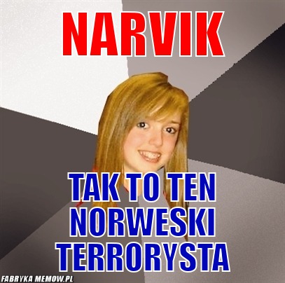 Narvik – narvik tak to ten norweski terrorysta