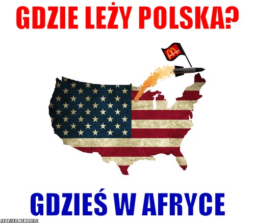 Gdzie leży Polska? – gdzie leży Polska? Gdzieś w afryce