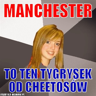 Manchester – manchester to ten tygrysek od cheetosów